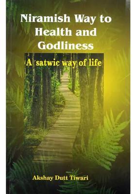 Niramish Way to Health and Godliness- A Satwic of Life