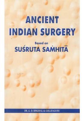 Ancient Indian Surgery- Based on Susruta Samhita (Volume- 6)