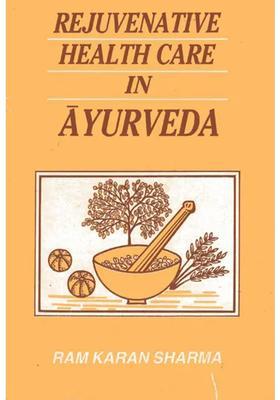 Rejuvenative Health Care in Ayurveda (An Old and Rare Book)