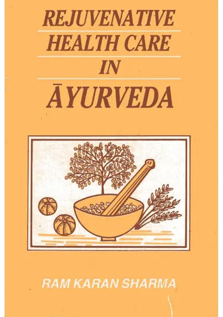 Rejuvenative Health Care in Ayurveda (An Old and Rare Book) - Indya