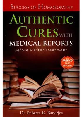 Authentic Cures with Medical Reports Before and After Treatment (Success of Homoeopathy)