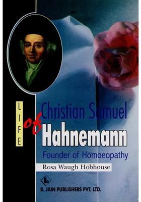 Life of Christian Samuel Hahnemann (Founder Homoeopathy)
