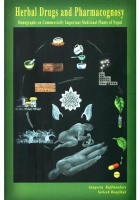 Herbal Drugs and Pharmacognosy (Monographs on Commercially Important Medicinal Plants of Nepal)