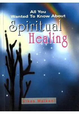 All You Wanted To Know About Spiritual Healing