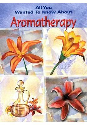 All you Wanted to Know About Aromatherapy