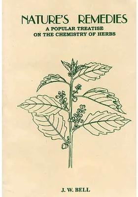 Natures Remedies A Popular Treatise On The Chemistry Of Herbs (Their Curative Powers And Use In Cosmetics, Culinary Preparations, Wine Liqueurs, Etc)