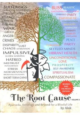 The Root Cause- Ayurveda, Astrology and Beyond for a Blissful Life (Volume-1)