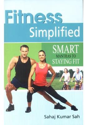 Fitness Simplified Smart Mantras to Staying Fit
