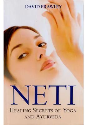 Neti- Healing Secrets of Yoga and Ayurveda
