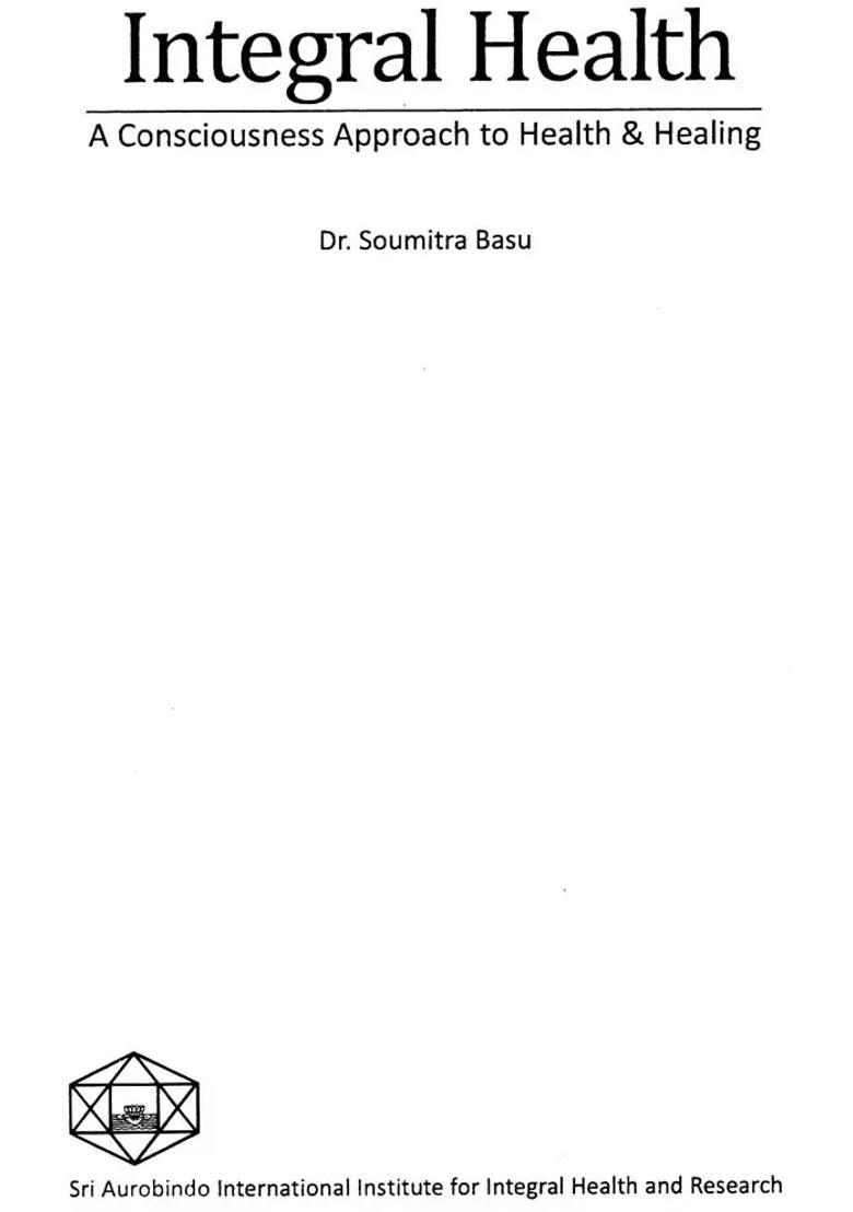 Integral Health (A Consicousness Approach to and Healing) - Indya