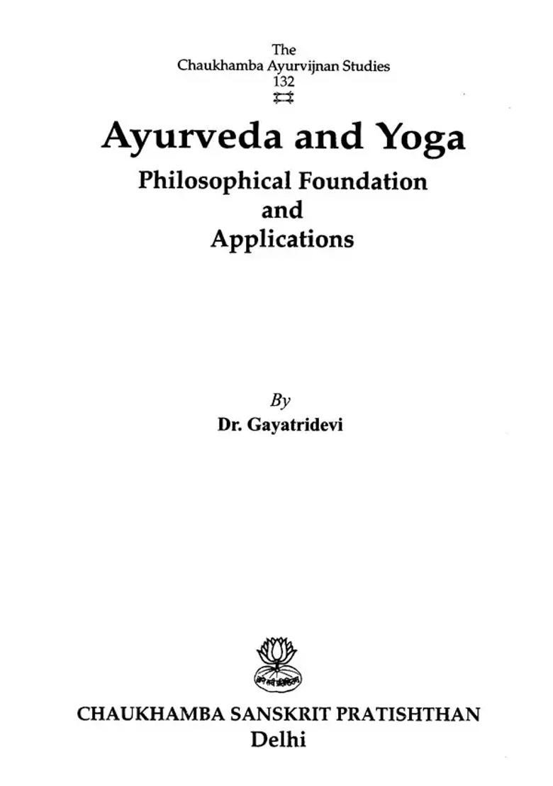 Ayurveda and Yoga- Philosophical Foundation Applications - Indya