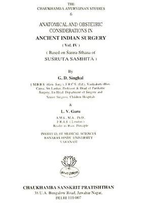 Anatomical And Obstetric Considerations in Ancient Indian Surgery- Based On Susruta Samhita (Volume- IV) An Old Rare Book