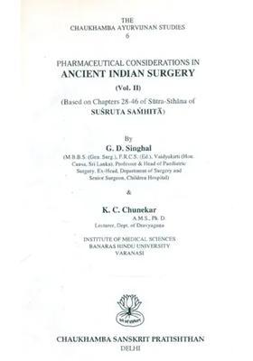 Pharmaceutical Considerations in Ancient Indian Surgery- Based on Chapters 28-46 of Sutra-Sthana Susruta Samhita Part-2 (An Old and Rare Book)
