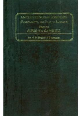 Ancient Indian Surgery- Fundamental and Plastic Surgery Based on Susruta Samhita Part-1