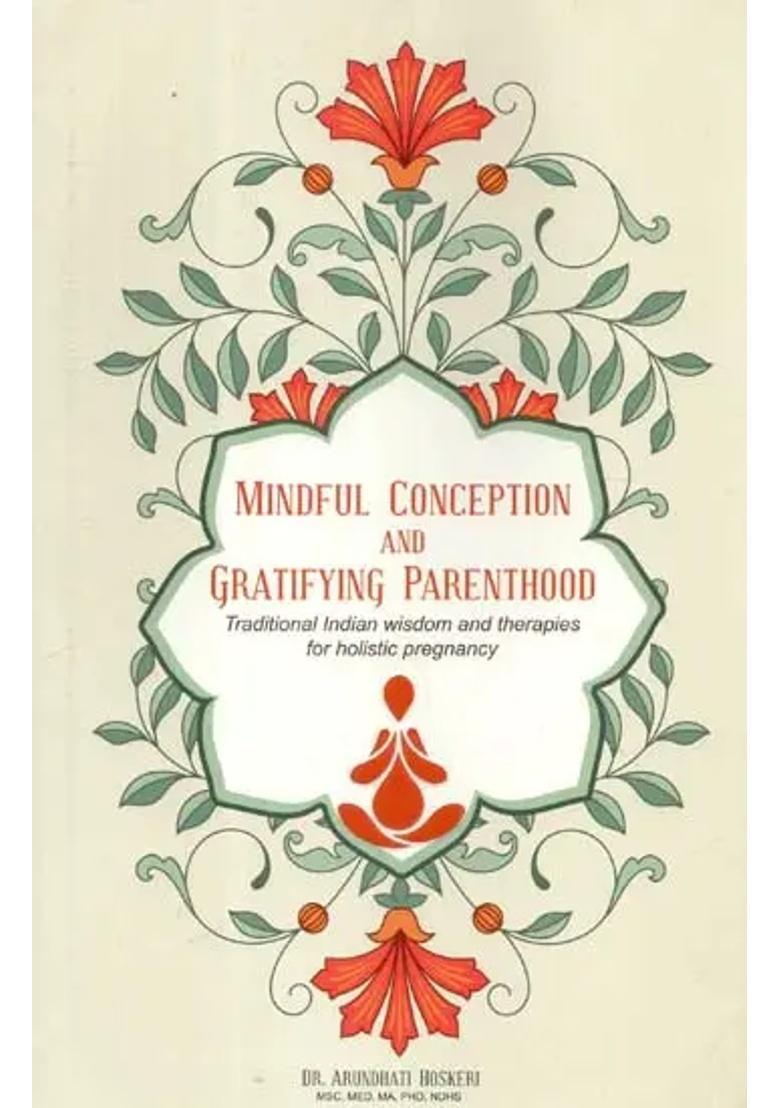 Mindful Conception and Gratifying Parenthood Traditional Indian Wisdom therapies for Holistic Pregnancy - Indya