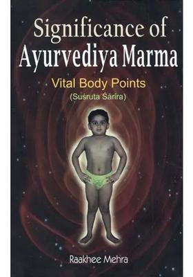 Significance of Ayurvediya Marma Vital Body Points (Susruta Sarira)