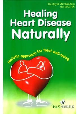 Healing Heart Disease Naturally- Holistic Approach for Total Well-Being