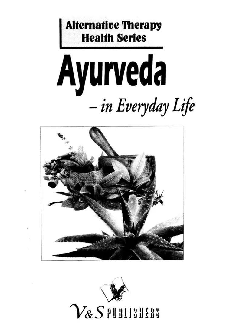 Ayurveda in Everyday Life (Alterbative Therapy Health Series) - Indya