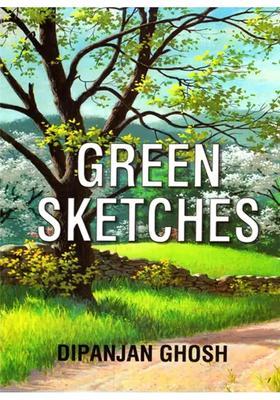 Green Sketches - Profile of Some Flowering Plants Around Us