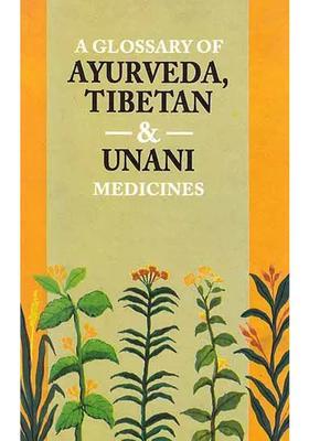A Glossary of Ayurveda, Tibetan and Unani Medicines (In Roman)