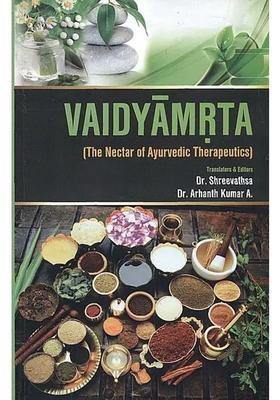 Vaidyamrta (The Nectar of Ayurvedic Therapeutics)