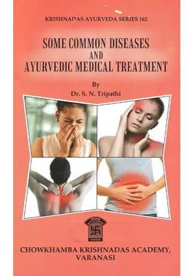 Some Common Diseases and Ayurvedic Medical Treatment