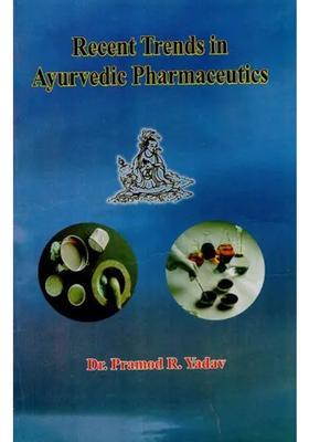 Recent Trends in Ayurvedic Pharmaceutics