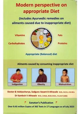 Modern Perspective On Appropriate Diet (Includes Ayurvedic Remedies Ailments Caused Due To Inappropriate Diet)