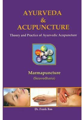 Ayurveda and Acupuncture (Theory Practice of Ayurvedic Acupuncture)