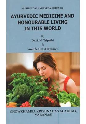 Ayurvedic Medicine and Honourable Living in This World
