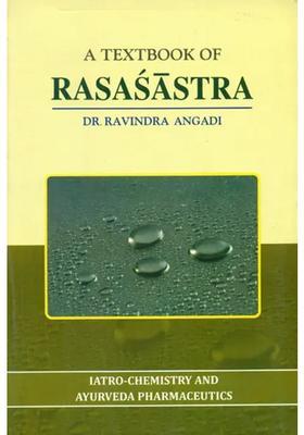 A Textbook of Rasasastra (Iatro-Chemistry and Ayurveda Pharmaceutics)
