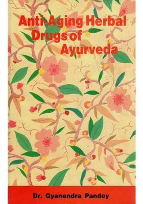 Anti - Aging Herbal Drugs of Ayurveda