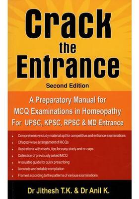 Crack the Entrance (A Preparatory Manual for MCQ Examinations in Homeopathy UPSC, KPSC, RPSC and MD Entrance)