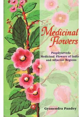 Medicinal Flowers ( Puspayurveda of India and Adjacent Regions)