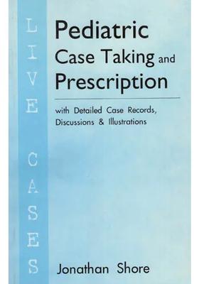 Pediatric Case Taking and Prescription (with Detailed Records, Discussion Illustrations )
