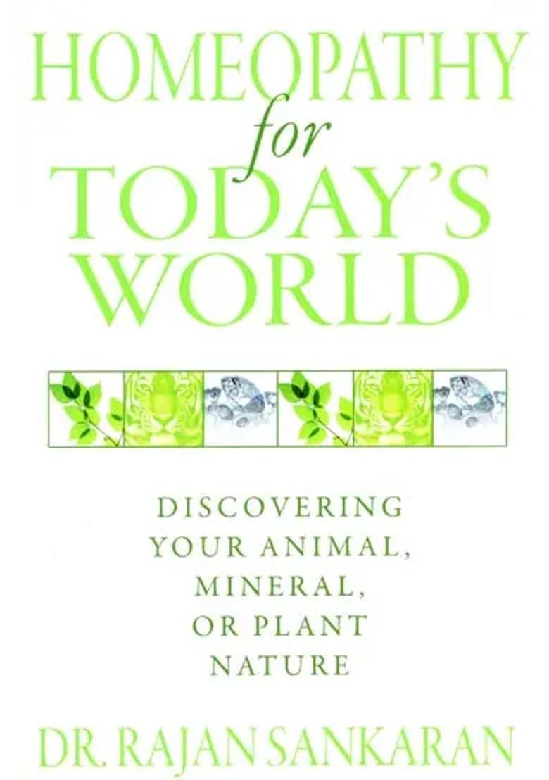 Homeopathy for Todays World (Discovering Your Animal, Mineral, or Plant Nature) - Indya