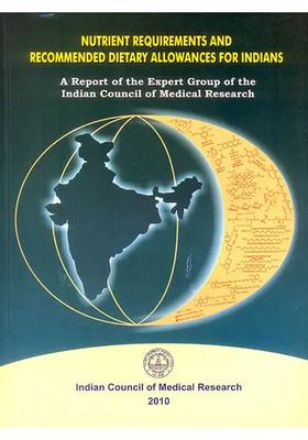 Nutrient Requirements and Recommended Dietary Allowances for Indians (A Report of The Expert Group Indian Council Medical Research)