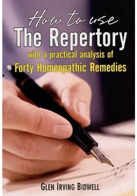 How to Use The Repertory With a Practical Analysis of Forty Homeopathic Remedies