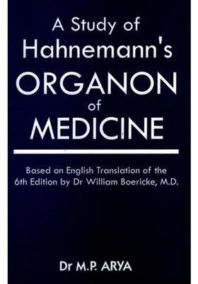 A Study of Hahnemanns Organon Medicine (Based on English Translation the 6th Edition by Dr William Boericke, M D)
