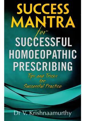 Success Mantra for Successful Homoeopathic Prescribing (Tips and Tricks Practice)