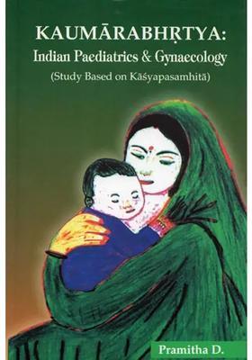 Kaumarabhrtya Indian Paediatrics Gynaecology (Study Based on Kasyapasamhita)