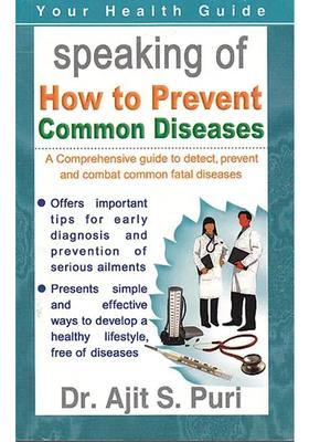 Speaking How to Prevent Common Diseases (A Comprehensive Guide Detect And Combat Fatal Diseases)