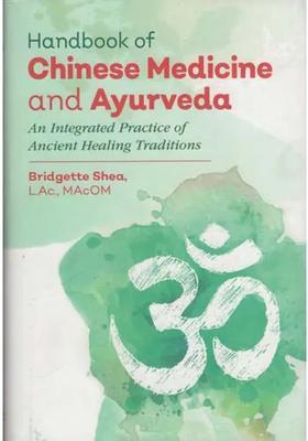 Handbook of Chinese Medicine and Ayurveda - An Integrated Practice Ancient Healing Traditions