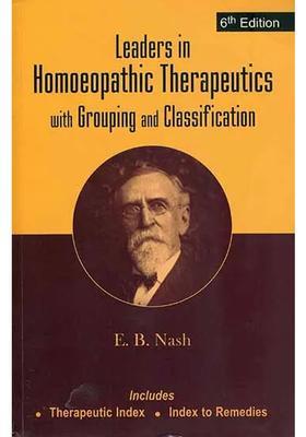 Leaders in Homeopathic Therapeutics with Grouping and Classification