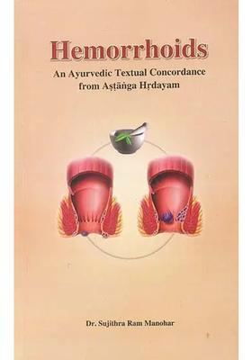 Hemorrhoids (An Ayurvedic Textual Concordance from Astanga Hrdayam) (Sanskrit Text with Transliteration and English Translation)