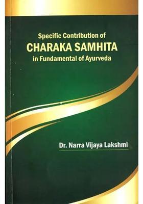 Specific Contribution of Charaka Samhita In Fundamental Ayurveda