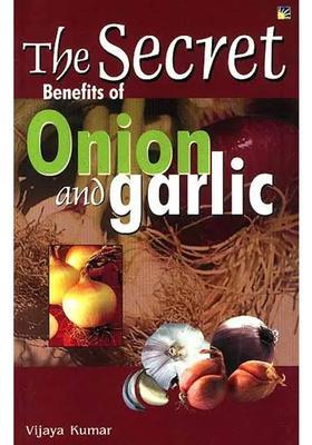 The Secret Benefits of Onion and Garlic