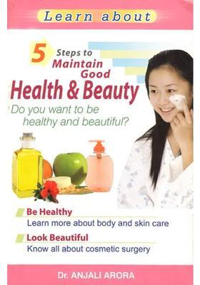 Learn About 5 Steps to Maintain Good Health and Beauty (Do You Want be Healthy Beautiful)
