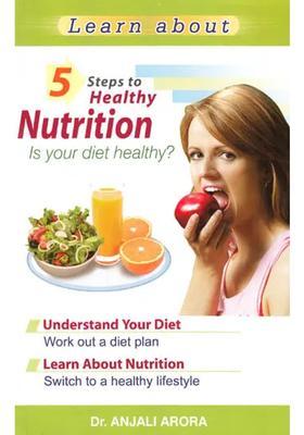Learn About 5 Steps to Healthy Nutrition - Is Your Diet Healthy