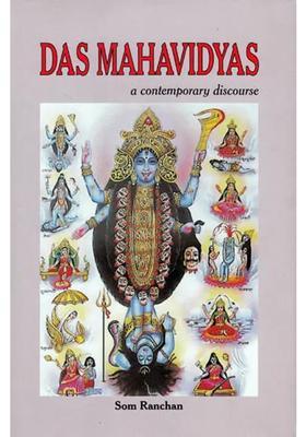 Das Mahavidyas A Contemporary Discourse on The Ten Mahavidyas